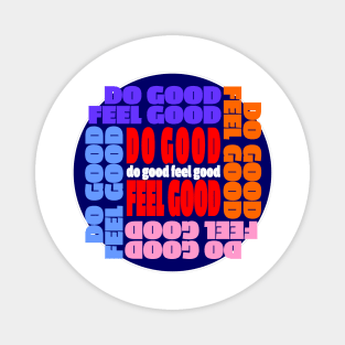Do good Feel good Magnet